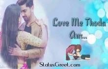 Love Me Thoda Aur Whatsapp Status  video