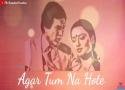 Agar Tum Na Hote - Old Songs